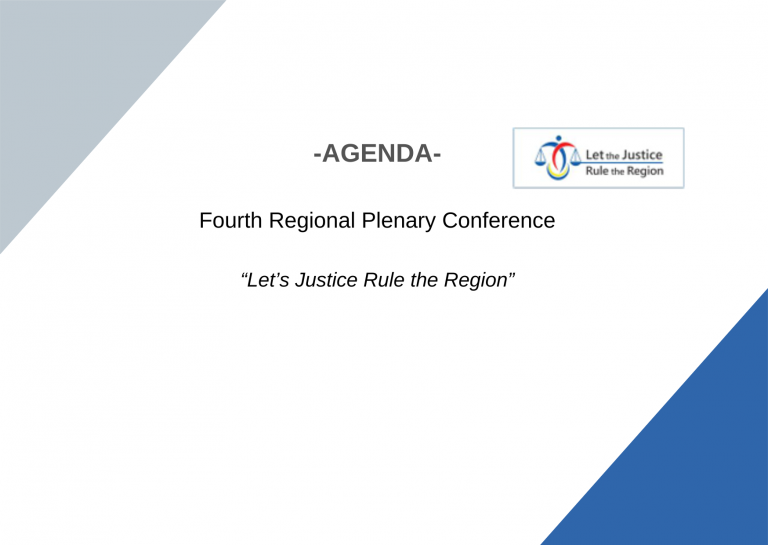 Agenda – Fourth Regional Plenary Conference “Let’s Justice Rule the Region”